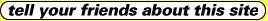 tell your friends about this site